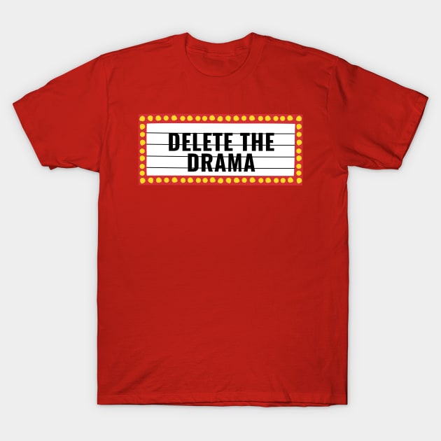 Delete The Drama T-Shirt by MaviLifestyle